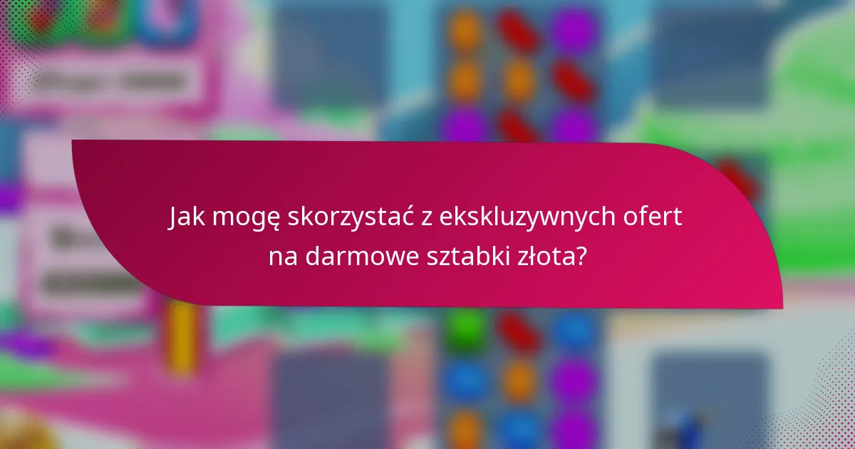 Jak mogę skorzystać z ekskluzywnych ofert na darmowe sztabki złota?